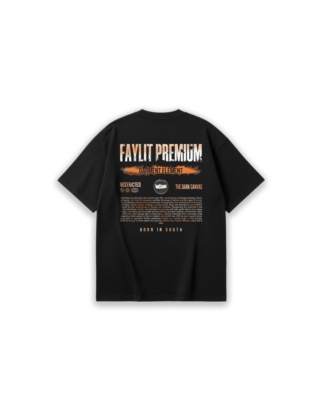 Faylit marka siyah oversize tişörtün arka yüzünde yer alan endüstriyel temalı 'Industrial Code' grafik baskı tasarımı. Tasarımın üst kısmında eskitme (grunge) efektli büyük beyaz 'FAYLIT PREMIUM' yazısı ve hemen altında turuncu fırça darbesi üzerinde 'GARMENT ELEMENT' ibaresi dikkat çekiyor. Orta bölümde 'RESTRICTED' uyarısı, küre ikonları ve 'THE DARK CANVAS' koleksiyon ismi yer alırken; alt kısımda teknik bilgi görünümü verilmiş tipografik metin bloğu ve turuncu 'BORN IN SOUTH' sloganı bulunuyor.